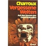 Vergessene Welten. Auf den Spuren des Geheimnisvollen. - Robert Charroux Vergessene Welten. Auf den Spuren des Geheimnisvollen. - Robert Charroux