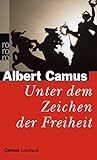 Unter dem Zeichen der Freiheit: Camus Lesebuch - Albert Camus