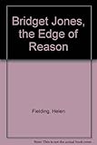 Bridget Jones, the Edge of Reason - Helen Fielding