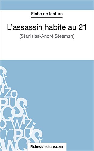 Télécharger L'assassin habite au 21 de Stanislas-André Steeman (Fiche de lecture): Analyse complète de l'oeuvr Livre eBook France