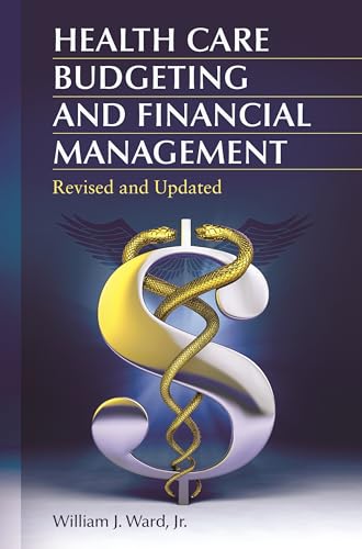 Compare Textbook Prices for Health Care Budgeting and Financial Management 2 Edition ISBN 9781440844287 by Jr., William J. Ward