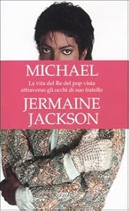 Michael. La vita del re del pop vista attraverso gli occhi di suo fratello