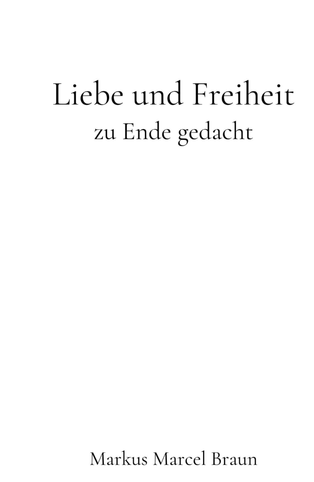 Liebe und Freiheit zu Ende gedacht