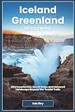 Iceland and Greenland Uncovered: Elite Experiences, Secret Stays and Untamed Landscape Beyond The Tourist...