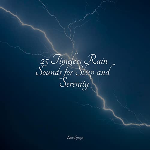 25 Timeless Rain Sounds for Sleep and Serenity de Nature Sounds Nature ...