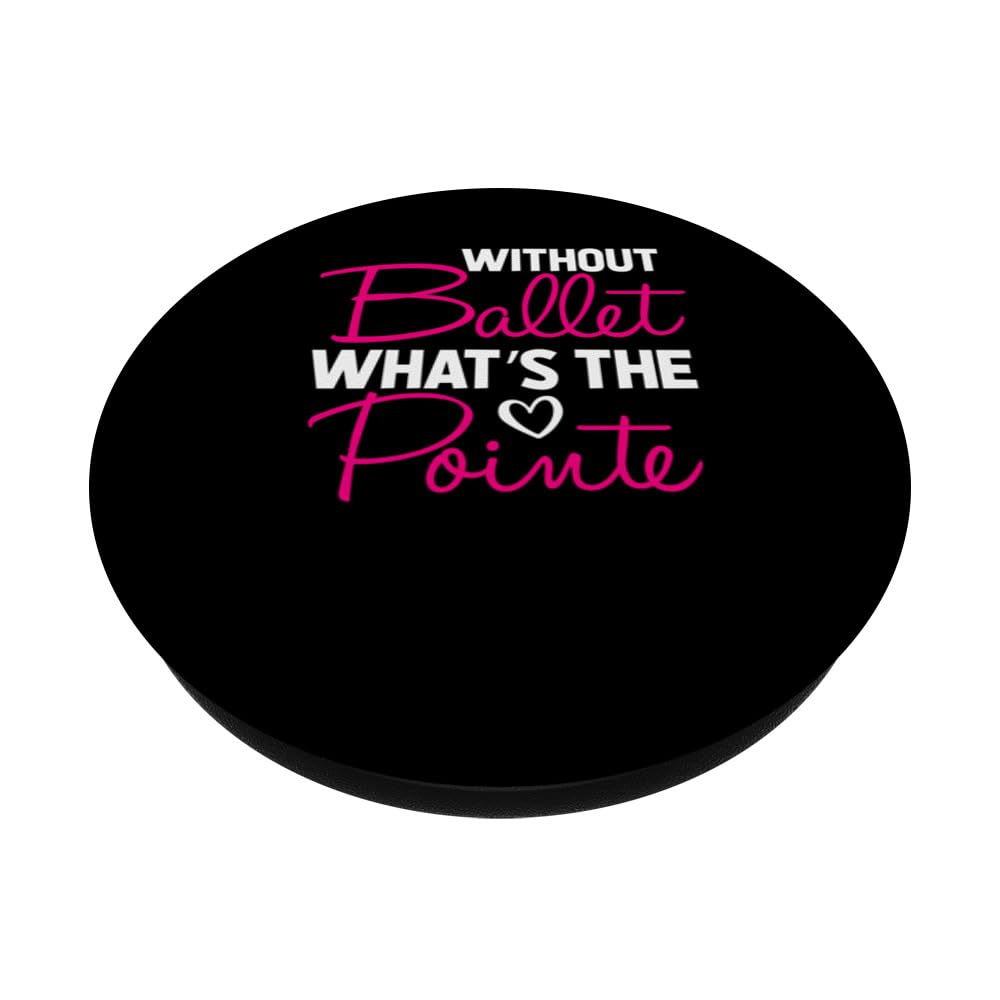 Whitout Ballet What's The Pointe Ballet Dancer Passion Danc PopSockets Swappable PopGrip, Black - Image 2