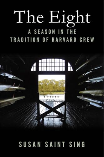 The Eight: A Season in the Tradition of Harvard Crew