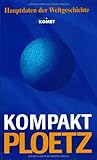 Kompakt Ploetz: Hauptdaten der Weltgeschichte