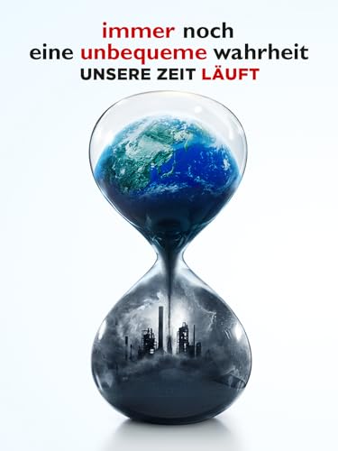 Immer noch eine unbequeme Wahrheit - unsere Zeit läuft