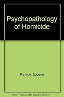 Psychopathology of Homicide 0398041784 Book Cover
