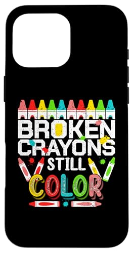 Broken Crayons Still Color Mental Health Awareness Men Women �X�}�z�P�[�X iPhone 16 Pro Max �p