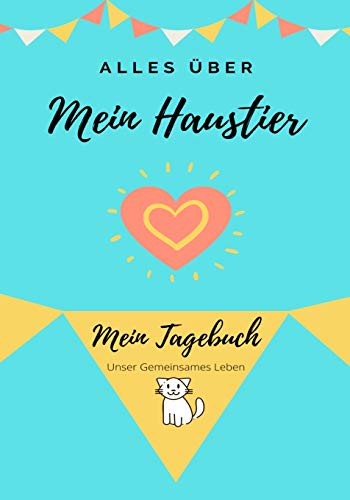 Über Meine Haustierkatze: Mein Haustier Tagebuch