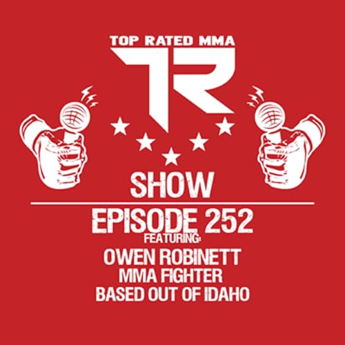Ep. 252 - Owen Robinett - Idaho MMA Fighter and Warrior
