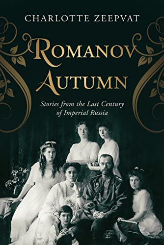 Romanov Autumn: Stories from the Last Century of Imperial Russia (English Edition