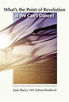 What's the Point of Revolution if We Can't Dance? 0980159806 Book Cover