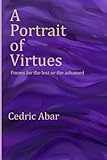 a portrait of virtues: poems for the lost or the ashamed