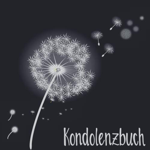 KONDOLENZBUCH: Blanko Trauerbuch zur Erinnerung an den Verstorbenen. Gästebuch zum Auslegen auf der Trauerfeier / Beerdigung / Gedenkbuch /Abschied nehmen Pusteblume