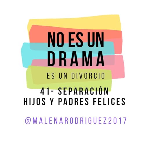 Episodio 41 - &iquest;C&oacute;mo gestionar una separaci&oacute;n?