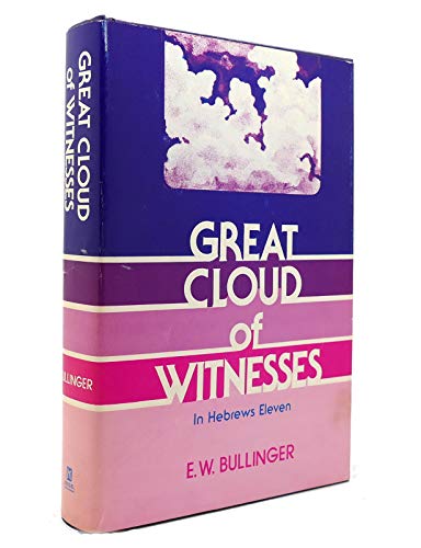Great Cloud of Witnesses in Hebrews Eleven 0825422337 Book Cover