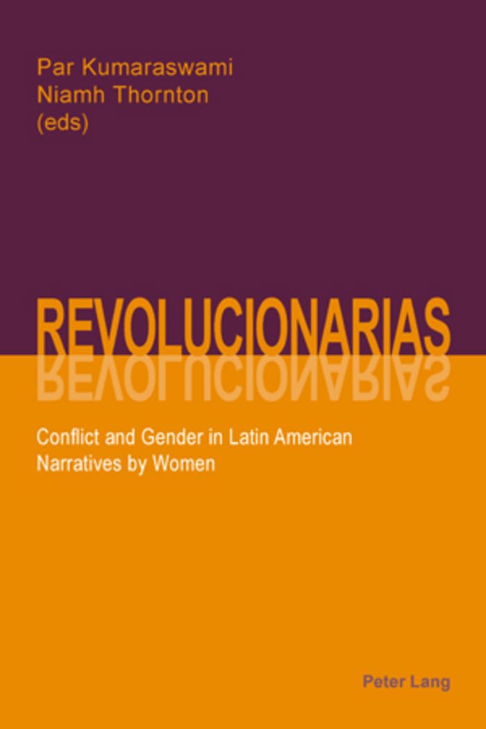 Revolucionarias: Conflict and Gender in Latin American Narratives by Women