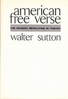 American free verse;: The modern revolution in poetry (A New Directions book) 0811204723 Book Cover