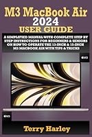 M3 MACBOOK AIR 2024 USER GUIDE: A Simplified Manual With Complete Step By Step Instructions For Beginners & Seniors On How To Operate The 13-Inch & 15-Inch M3 MacBook Air With Tips & Tricks B0D9PTQGP6 Book Cover