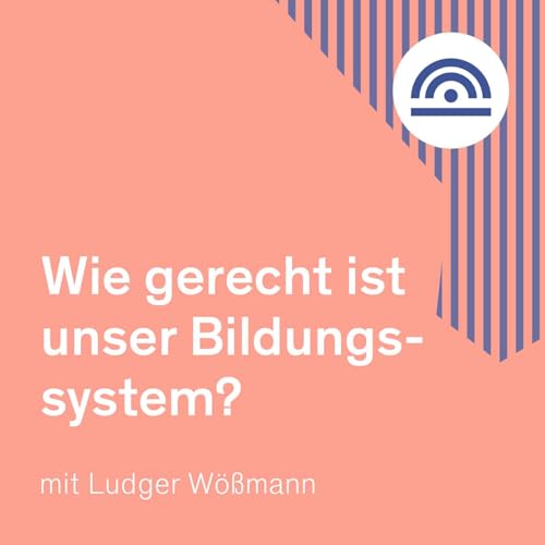 Wie gerecht ist unser Bildungssystem? mit Ludger W&ouml;&szlig;mann