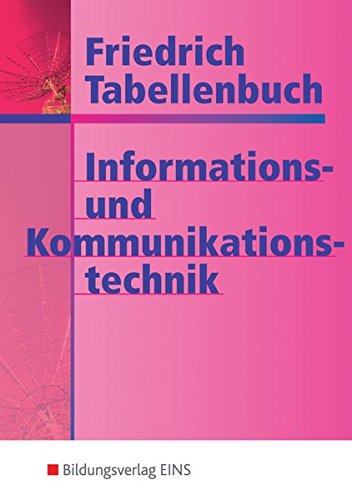 Friedrich Tabellenbuch Informations- und Kommunikationstechnik: Friedrich Tabellenbuch, Informations Friedrich Tabellenbuch Informations- und Kommunikationstechnik: Friedrich Tabellenbuch, Informations