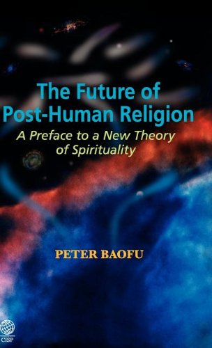 Buy The Future of Post-Human Religion: A Preface to a New Theory of Spirituality — BookShops.in