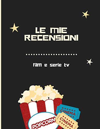 Le mie recensioni: 100 schede per recensire film e serie tv che hai visto fino ad oggi | Ottima idea regalo per appassionati di cinema, amanti di ... A4 (Cinema che passione) (Italian Edition)