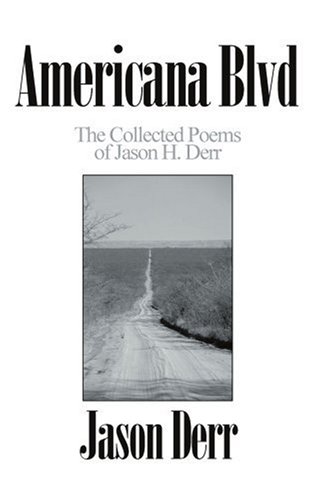Americana Blvd: The Collected Poems of Jason H. Derr
