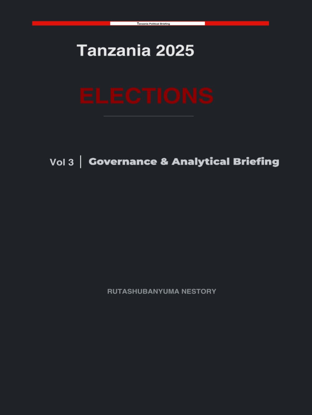 Tanzania 2025 Elections: Governance & Analytical Briefing Volume 3