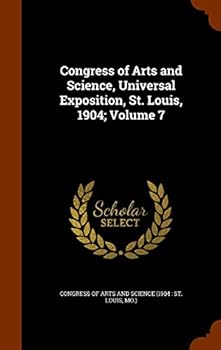 Hardcover Congress of Arts and Science, Universal Exposition, St. Louis, 1904; Volume 7 Book