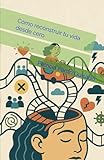 Cómo reconstruir tu vida desde cero