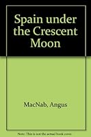 Spain Under the Crescent Moon 1887752218 Book Cover