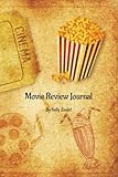  Movie Review Journal: A 6×9 Film Logbook for Rating, Tracking & Reviewing Movies with “To Watch” List, Notes Pages & 107 Detailed Review Templates: A ... for Film Lovers, Reviewers & Cinephiles