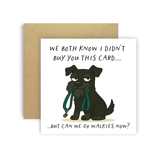 Huxters Birthday Card from Dog Miniature Schnauzer Black for Mum Dad Doggy Parents Dogs Cards – We Both Know I Didn’t Buy You This Card But Can We Go Walkies Now? (Miniature Schnauzer Black)