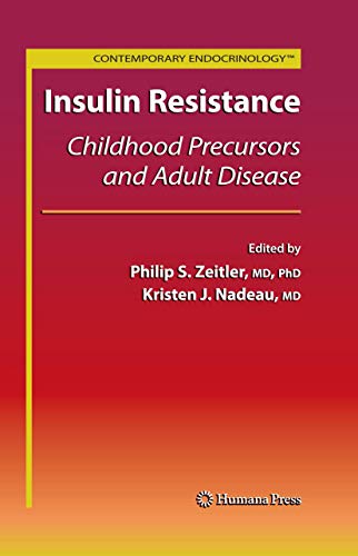 Insulin Resistance: Childhood Precursors and Adult Disease (Contemporary Endocrinology) Insulin Resistance: Childhood Precursors and Adult Disease (Contemporary Endocrinology)