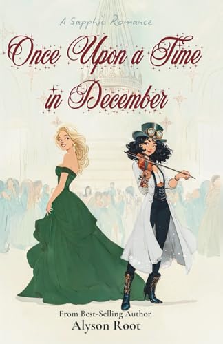 Once Upon a Time in December: A Sapphic Holiday Romance of Self-Discovery and Second Chances: 2 (The Christmas CEO Collection)