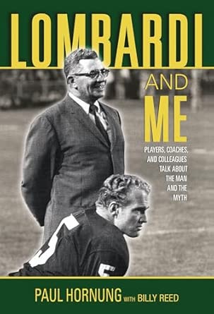 Lombardi and Me: Players, Coaches, and Colleagues Talk About the Man and the Myth book cover