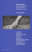 Educar mejor: Once conversaciones para acompañar a familias y maestros 849446809X Book Cover