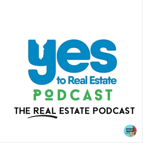 YES to Real Estate, The REAL Estate Podcast Podcast Por CC Network arte de portada