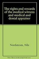 The rights and rewards of the medical witness and medical and dental appraiser B0007E47D0 Book Cover