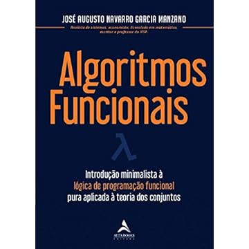 Capa do livro Algoritmos Funcionais: Introdução Minimalista à Lógica de Programação Funcional Pura Aplicada à Teoria dos Conjuntos