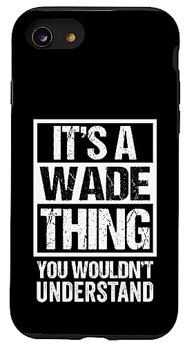 It's A Wade Thing You Wouldn't Understand - First Name �X�}�z�P�[�X iPhone SE (2020) / 7 / 8 �p