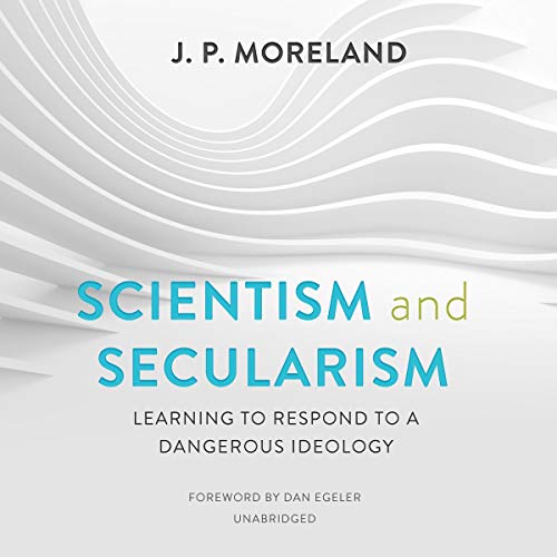 Scientism and Secularism by J. P. Moreland, Dan Egeler - foreword episode artwork