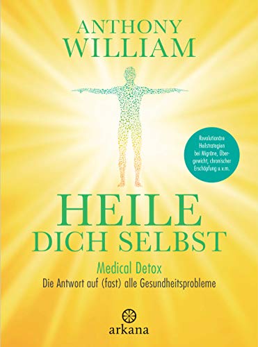 Amazon Com Heile Dich Selbst Medical Detox Die Antwort Auf Fast Alle Gesundheitsprobleme Revolutionare Heilstrategien Bei Migrane Ubergewicht Chronischer Erschopfung U V M German Edition Ebook William Anthony Lehner Jochen Kindle Store