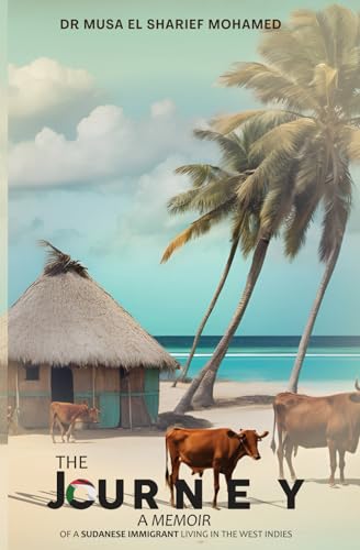 The Journey: A Memoir of a Sudanese Immigrant Living in the West Indies