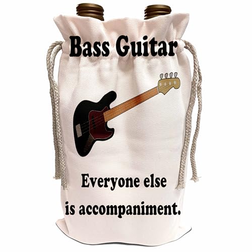 3dRose Wine Bag - Bass guitar everyone else is just accompaniment Funny Quotes
