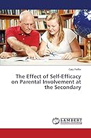 The Effect of Self-Efficacy on Parental Involvement at the Secondary 3659746533 Book Cover